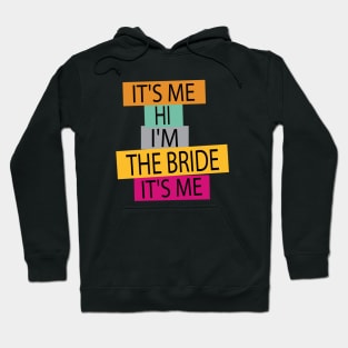 funny Bride Its Me Hi Im the Bride Its Me Hoodie